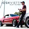 Josh Vietti - Play to Win